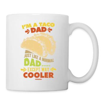 I'm A Taco Dad Just Like A Normal Dad - Mug - white - Right