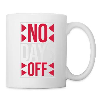 no days off quote - Mug - white - Right