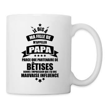 cadeau papa - je dis a ma fille de m'appeler papa - Mug blanc - blanc - Droite