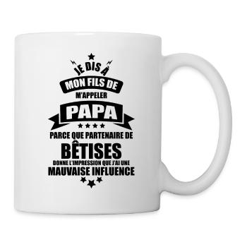 cadeau papa - je dis a mon fils de m'appeler papa - Mug blanc - blanc - Droite