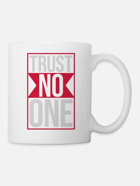 trust no one Zitat - Tasse - Weiß