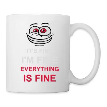 everything is fine quote - Mug - white - Right