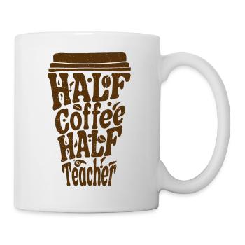 Halb Kaffee, halb Lehrer am ersten Schultag - Tasse - Weiß - Rechts