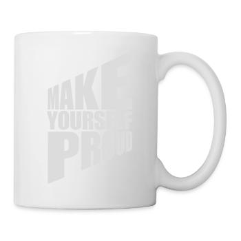 make yourself proud Zitat - Tasse - Weiß - Rechts