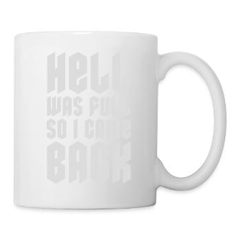 hell was full Zitat - Tasse - Weiß - Rechts