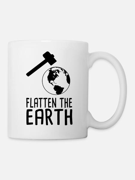 Flatten The Earth - Tasse - Weiß