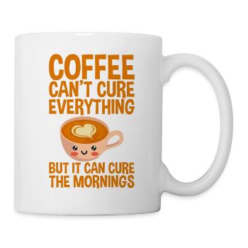 Coffee Can't Cure Everything Cure The Mornings 2 - Mug - white - Right