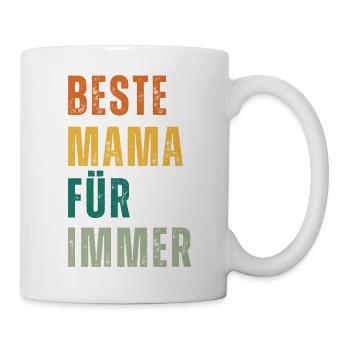 Beste Mama für Immer – T-Shirt - Muttertag - Tasse - Weiß - Rechts