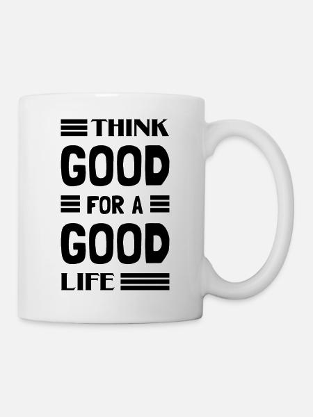 Denken Sie gut für ein gutes Leben - Tasse - Weiß