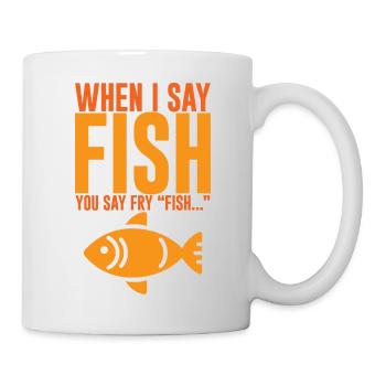 When I Say Fish, You Say Fry, Fish... 2 - Mug - white - Right