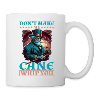 Don't Make Me Cane Whip You 10 - Mug - white - Right