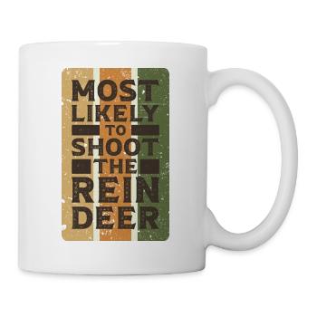 Most likely to shoot the reindeer. - Mug - white - Right