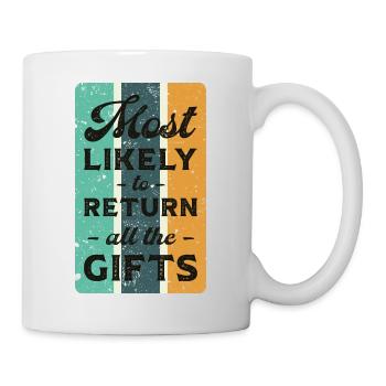 Most likely to return all the gifts. - Mug - white - Right