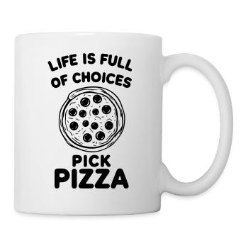Das Leben ist voller Auswahlmöglichkeiten Pizza auswählen - Tasse - Weiß - Rechts