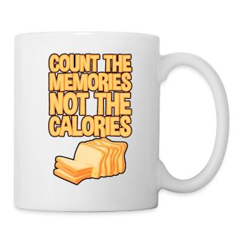 Count The Memories Not The Calories 4 - Tasse - Weiß - Rechts