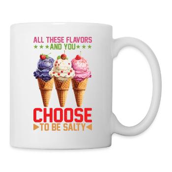 All These Flavors And You Choose To Be Salty 18 - Tasse - Weiß - Rechts