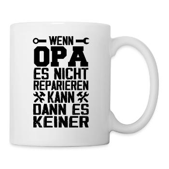 Wenn opa es nicht reparieren kann kann es keiner - Tasse - Weiß - Rechts