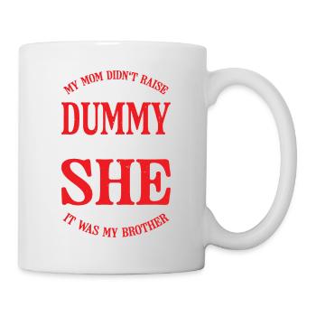 My Mom Didn't Raise No Dummy, Maybe My Brother 18 - Mug - white - Right