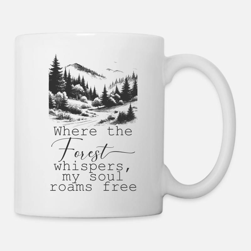 Wald Berge Motiv mit schönem Spruch - Tasse - Weiß