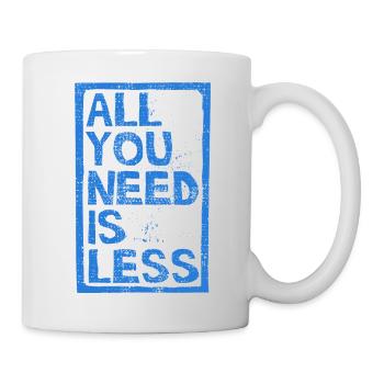 All you need is less blau - Tasse - Weiß - Rechts