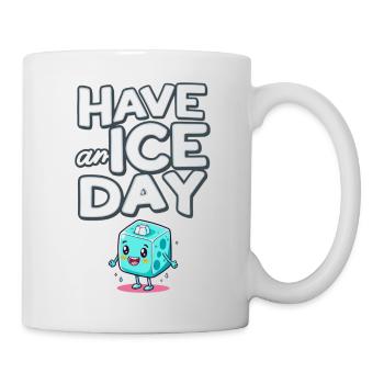 Have An Ice Day - Tasse - Weiß - Rechts