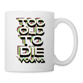 Too Old To Die Young Podcast - Tasse - Weiß - Rechts