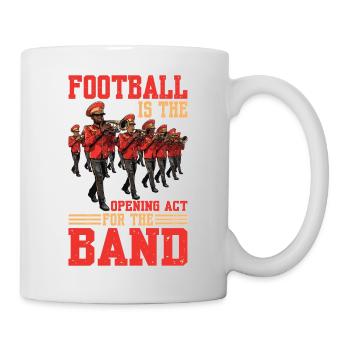 Football Is The Opening Act For The Band - Mug - white - Right