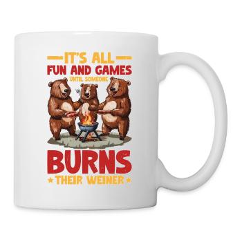 It's All Fun Until Someone Burns Their Weiner - Tasse - Weiß - Rechts
