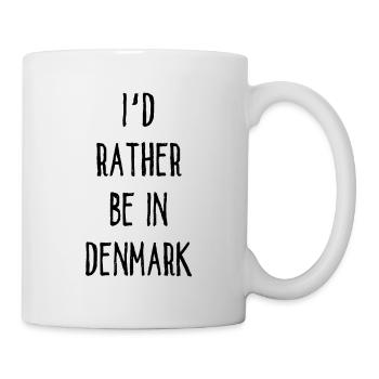 I´d Rather Be In Denmark - Dänemark - Mug - white - Right