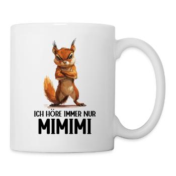 Eichhörnchen Baumhörnchen Ich höre immer Mimimi - Tasse - Weiß - Rechts