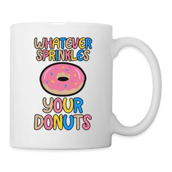 Whatever Sprinkles Your Donuts 4 - Tasse - Weiß - Rechts