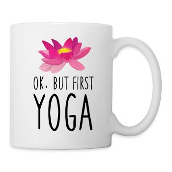 Ok, but first Yoga - Tasse - Weiß - Rechts