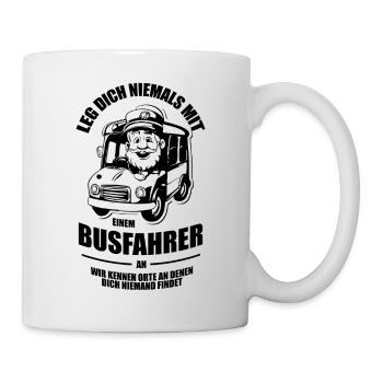 Leg Dich niemals mit einem Busfahrer an - Tasse - Weiß - Rechts