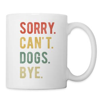 Sorry Can't Dogs Bye II - Mug - white - Right