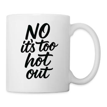 Nein, es ist zu heiß draußen. Anti-Sommer. Hass-So - Tasse - Weiß - Rechts