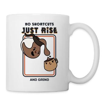 Just Rise and Grind Motivation and Daily Success - Mug - white - Right