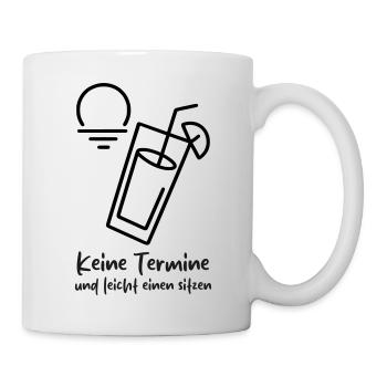 Keine Termine und leicht einen sitzen  - Tasse - Weiß - Rechts