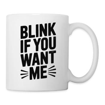 Blink If You Want Me - Mug - white - Right