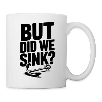 But Did We Sink? - Mug - white - Right