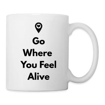 Go Where You Feel Alive – Travel Shirt - Tasse - Weiß - Rechts