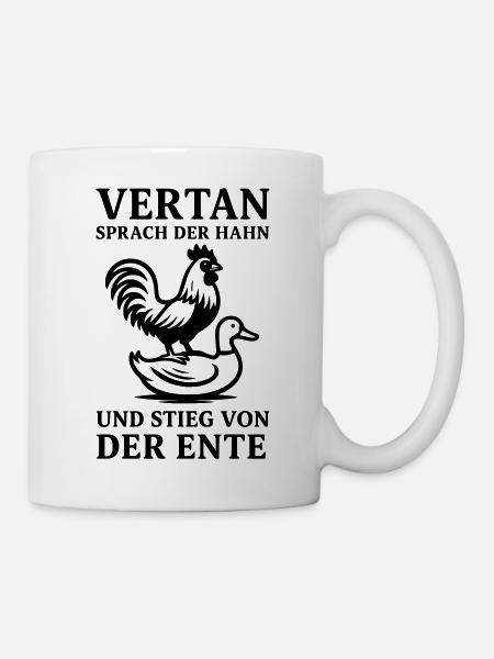 vertan sprach der hahn - Tasse - Weiß