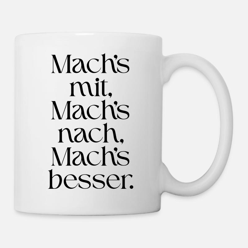 Mach-s_mit-_Mach-s_nach-_Mach-s_besser- - Tasse - Weiß