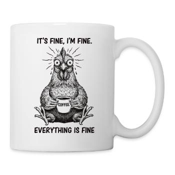 Its Fine Im Fine Coffee Huhn Humor - Tasse - Weiß - Rechts