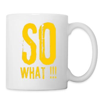 So What!! Bold Grunge Typo - Mug - white - Right