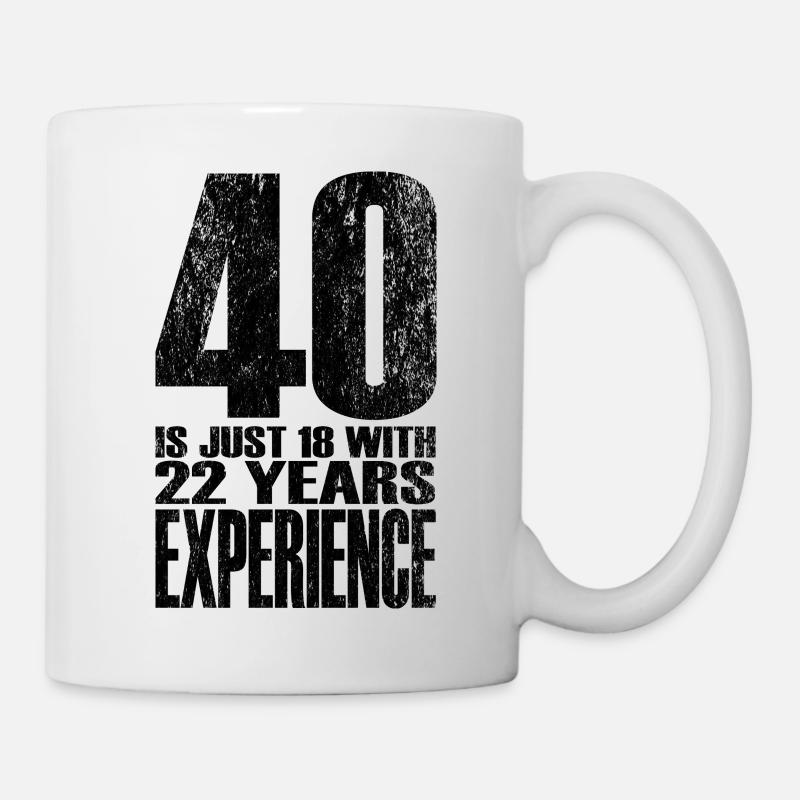 40 Is Just 18 With 22 Years Experience - Mug - white