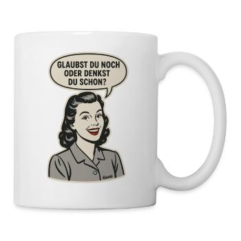 Retro Frau mit Glaubst du noch Schriftzug - Tasse - Weiß - Rechts