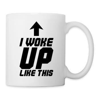 I Woke Up Like This - Mug - white - Right