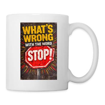 What's Wrong With The Word STOP - Mug - white - Right