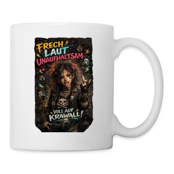 Frech. Laut. Unaufhaltsam. Voll auf Krawall! - Tasse - Weiß - Rechts