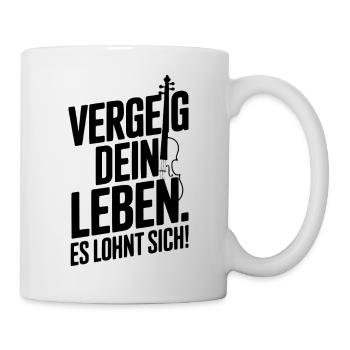 Geige - Vergeig Dein Leben - Violine Motiv Geiger - Tasse - Weiß - Rechts